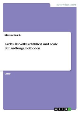 Krebs als Volkskrankheit und seine Behandlungsmethoden