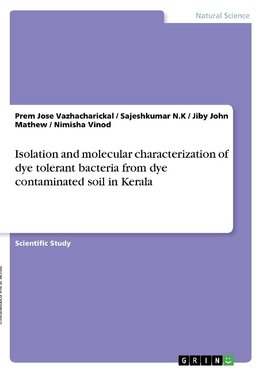 Isolation and molecular characterization of dye tolerant bacteria from dye contaminated soil in Kerala