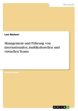 Management und Führung von internationalen, multikulturellen und virtuellen Teams