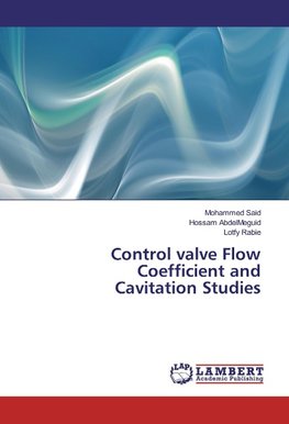 Control valve Flow Coefficient and Cavitation Studies