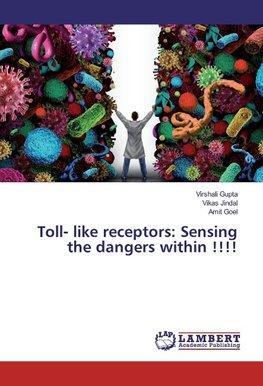 Toll- like receptors: Sensing the dangers within !!!!