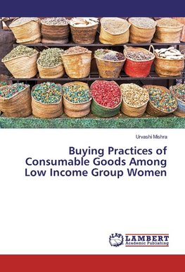 Buying Practices of Consumable Goods Among Low Income Group Women