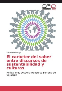 El carácter del saber entre discursos de sustentabilidad y culturas