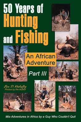 50 Years of Hunting and Fishing  Part III