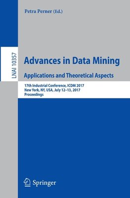 Advances in Data Mining. Applications and Theoretical Aspects