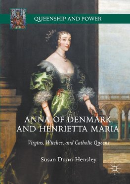 Anna of Denmark and Henrietta Maria