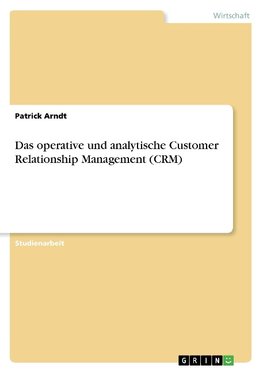 Das operative und analytische Customer Relationship Management (CRM)