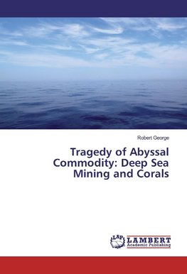 Tragedy of Abyssal Commodity: Deep Sea Mining and Corals