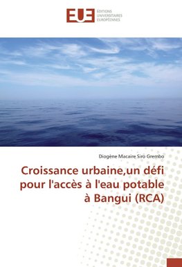 Croissance urbaine,un défi pour l'accès à l'eau potable à Bangui (RCA)