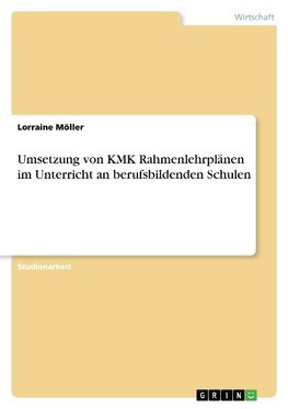 Umsetzung von KMK Rahmenlehrplänen im Unterricht an berufsbildenden Schulen