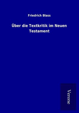 Über die Textkritik im Neuen Testament