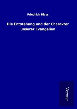 Die Entstehung und der Charakter unserer Evangelien