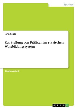 Zur Stellung von Präfixen im russischen Wortbildungssystem