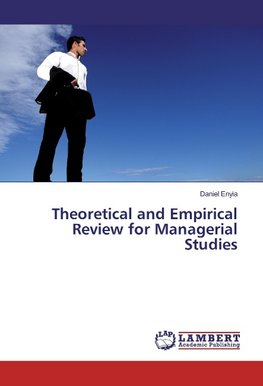 Theoretical and Empirical Review for Managerial Studies