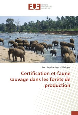 Certification et faune sauvage dans les forêts de production