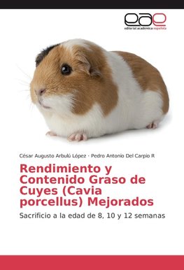 Rendimiento y Contenido Graso de Cuyes (Cavia porcellus) Mejorados