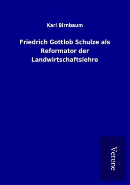 Friedrich Gottlob Schulze als Reformator der Landwirtschaftslehre