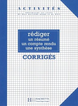 Activités - rédiger un résumé, un compte rendu, une synthèse. - Corrigés