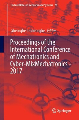 Proceedings of the International Conference of Mechatronics and Cyber-MixMechatronics - 2017