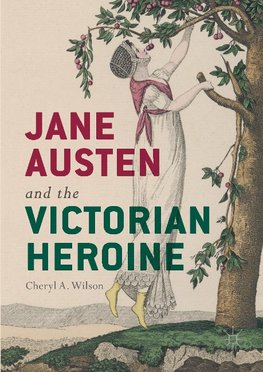 Jane Austen and the Victorian Heroine