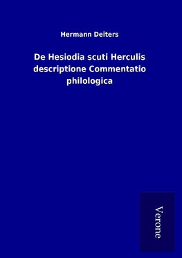 De Hesiodia scuti Herculis descriptione Commentatio philologica