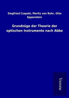 Grundzüge der Theorie der optischen Instrumente nach Abbe