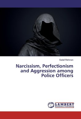 Narcissism, Perfectionism and Aggression among Police Officers