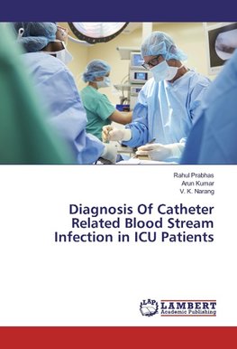 Diagnosis Of Catheter Related Blood Stream Infection in ICU Patients