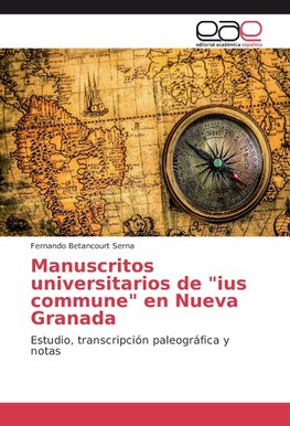 Manuscritos universitarios de "ius commune" en Nueva Granada