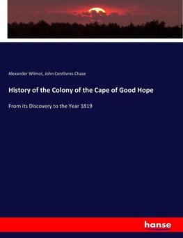 History of the Colony of the Cape of Good Hope