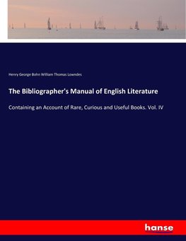 The Bibliographer's Manual of English Literature