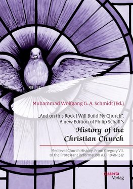 "And on this Rock I Will Build My Church". A new Edition of Philip Schaff's "History of the Christian Church"