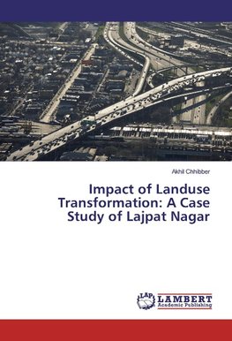 Impact of Landuse Transformation: A Case Study of Lajpat Nagar