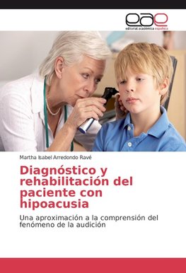 Diagnóstico y rehabilitación del paciente con hipoacusia