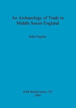 An Archaeology of Trade in Middle Saxon England