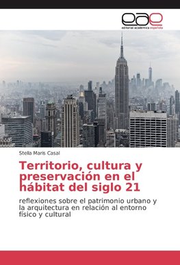 Territorio, cultura y preservación en el hábitat del siglo 21