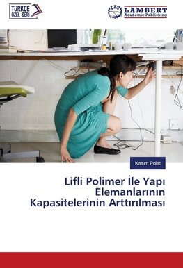 Lifli Polimer Ile Yapi Elemanlarinin Kapasitelerinin Arttirilmasi