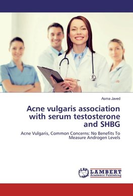 Acne vulgaris association with serum testosterone and SHBG