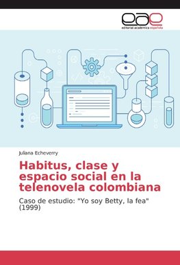 Habitus, clase y espacio social en la telenovela colombiana