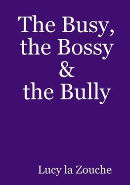 The Busy, the Bossy & the Bully