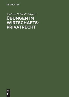 Übungen im Wirtschaftsprivatrecht