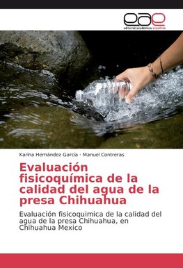 Evaluación fisicoquímica de la calidad del agua de la presa Chihuahua