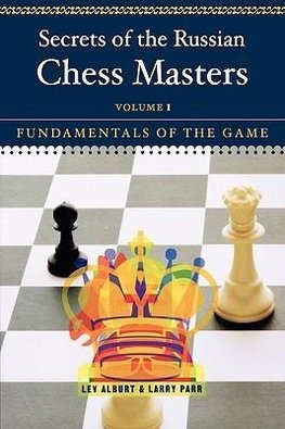 Alburt, L: Secrets of the Russian Chess Master - Fundamental