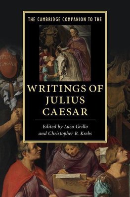 The Cambridge Companion to the Writings of Julius             Caesar