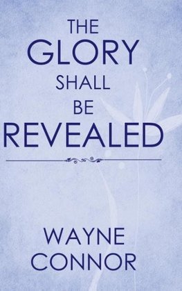 The Glory Shall Be Revealed