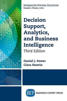 Decision Support, Analytics, and Business Intelligence, Third Edition