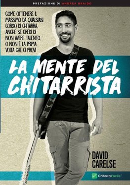 La Mente del Chitarrista - Come ottenere il massimo da qualsiasi corso di chitarra anche se credi di non avere talento