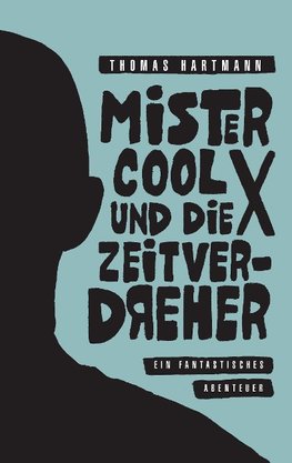 Mister Cool X und die Zeitverdreher