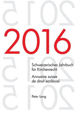 Schweizerisches Jahrbuch für Kirchenrecht. Bd. 21 (2016) - Annuaire suisse de droit ecclésial. Vol. 21 (2016)