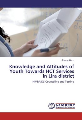 Knowledge and Attitudes of Youth Towards HCT Services in Lira district